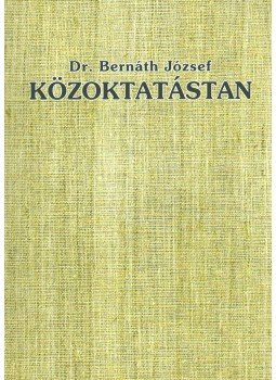 Dr. Bernáth József - Közoktatástan Dr. Bernáth József - Közoktatástan, Pécs 1999 antikvár könyv