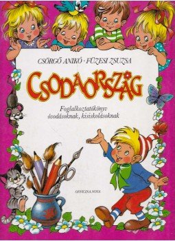 Csörgő Anikó, Füzesi Zsuzsa - Csodaország Csörgő Anikó, Füzesi Zsuzsa - Csodaország, 0 antikvár könyv