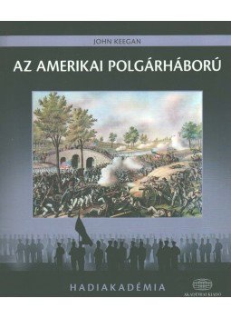 John Keegan - Az amerikai polgárháború John Keegan - Az amerikai polgárháború, Budapest 2012 antikvár könyv