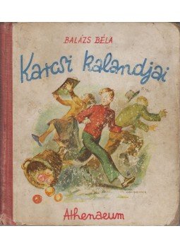Balázs Béla - Karcsi kalandjai Balázs Béla - Karcsi kalandjai, Budapest 1945 antikvár könyv