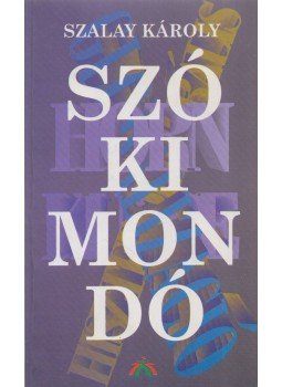Szalay Károly - Szókimondó (Dedikált) Szalay Károly - Szókimondó (Dedikált), Budapest 2000 antikvár könyv