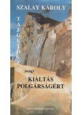 Szalay Károly - Tajgetosz, avagy kiáltás polgárságért (Dedikált)