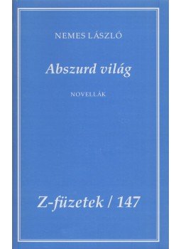 Nemes László - Abszurd világ (Dedikált) Nemes László - Abszurd világ (Dedikált), Budapest 2013 antikvár könyv