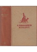 Vitéz Somogyváry Gyula - A pirossapkás kislány I-II. kötet (egyben)