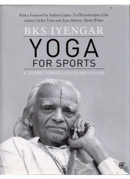 B.K.S. Iyengar - Yoga for Sports: A Journey Towards Health And Healing, Maduravoyal, Chennai 2015 antikvár könyv