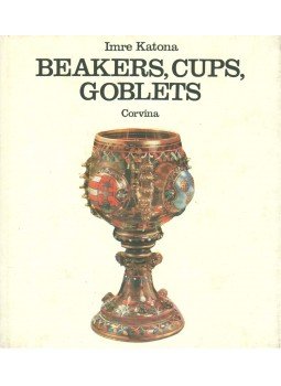 Katona Imre - Beakers, Cups, Goblets Katona Imre - Beakers, Cups, Goblets, Budapest 1978 antikvár könyv