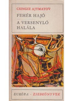 Csingiz Ajtmatov - A versenyló halála/Fehér hajó Csingiz Ajtmatov - A versenyló halála/Fehér hajó, Budapest 1971 antikvár könyv
