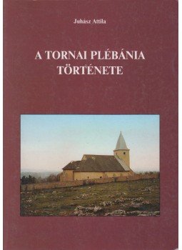 Juhász Attila - A tornai plébánia története Juhász Attila - A tornai plébánia története, Kassa 2002 antikvár könyv