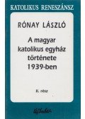 Rónay László - A magyar katolikus egyház története 1939-ben II. rész