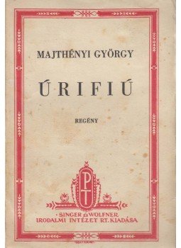 Majthényi György - Úrifiú Majthényi György - Úrifiú, Budapest 1942 antikvár könyv