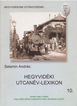 Salamin András - Hegyvidéki utcanév-lexikon Salamin András - Hegyvidéki utcanév-lexikon, Budapest 2006 antikvár könyv