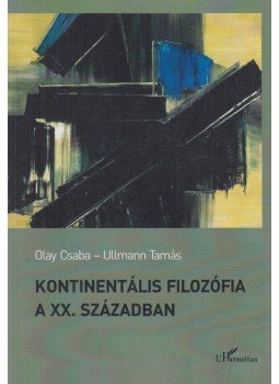 Olay Csaba, Ullmann Tamás - Kontinentális ​filozófia a XX. században, Budapest 2011 antikvár könyv