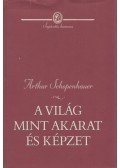 Schopenhauer, Arthur - A világ mint akarat és képzet