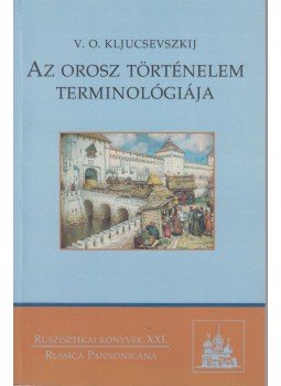 V. O. Kljucsevszkij - Az orosz történelem terminológiája, Budapest 2009 antikvár könyv