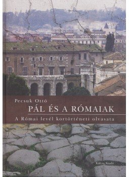 Pecsuk Ottó  - Pál és a rómaiak, Budapest 2009 antikvár könyv