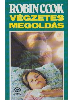 Robin Cook - Végzetes megoldás Robin Cook - Végzetes megoldás, Budapest 1995 antikvár könyv
