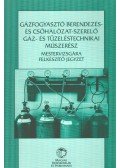 Sipos Vilmos,Nagy József - Gázfogyasztó berendezés- és csőhálózat-szerelő gáz- és tüzeléstechnikai műszerész mestervizsgára felkészítő jegyzet