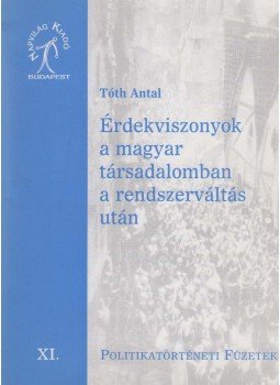 Tóth Antal - Érdekviszonyok a magyar társadalomban a rendszerváltás után, Budapest 2000 antikvár könyv