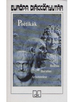 Arisztotelész, Horatius, Boileau - Poétikák Arisztotelész, Horatius, Boileau - Poétikák, Budapest 2007 antikvár könyv