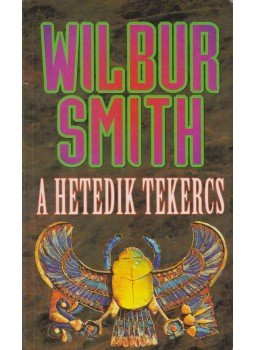 Wilbur Smith - A hetedik tekercs Wilbur Smith - A hetedik tekercs, Budapest 1995 antikvár könyv