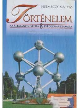 Dr Helméczy Mátyás - Történelem 8. Dr Helméczy Mátyás - Történelem 8., Budapest 2008 antikvár könyv