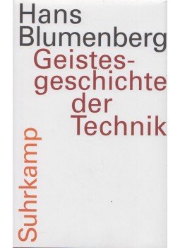 Blumenberg, Hans - Geistesgeschichte der Technik Blumenberg, Hans - Geistesgeschichte der Technik, Frankfurt am Main 2009 antikvár könyv