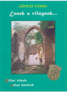 Gönczi Tamás - Ennek a világnak... Gönczi Tamás - Ennek a világnak..., Budapest 2002 antikvár könyv