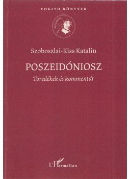 Szoboszlai-Kiss Katalin - Poszeidóniosz Szoboszlai-Kiss Katalin - Poszeidóniosz, Budapest 2009 antikvár könyv