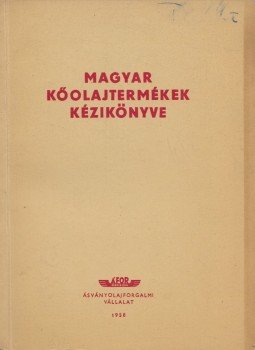 Száva Nándor - Magyar kőolajtermékek kézikönyve Száva Nándor - Magyar kőolajtermékek kézikönyve, 1958 antikvár könyv