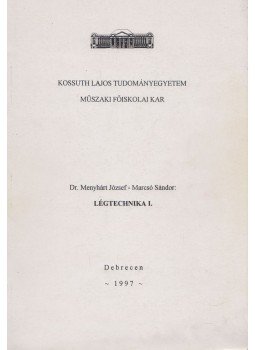 Dr. Menyhárt József, Marcsó Sándor - Légtechnika I. Dr. Menyhárt József, Marcsó Sándor - Légtechnika I., Debrecen 1997 antikvár könyv