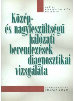 Luspay Ödön - Közép- és nagyfeszültségű hálózati berendezések diagnosztikai vizsgálata,  2000 antikvár könyv