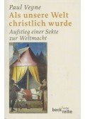 Veyne, Paul - Als unsere Welt christlich wurde