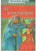 Benedek Elek - Az aranytulipán