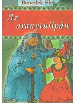 Benedek Elek - Az aranytulipán Benedek Elek - Az aranytulipán, 0 antikvár könyv