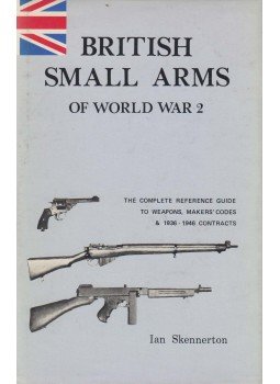 Skennerton, Ian D. - British Small Arms of World War 2, Margate 1988 antikvár könyv
