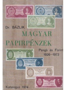 Dr. Bázlik László György - Magyar papírpénzek 1926-1973 (aláírt), Budapest 1974 antikvár könyv