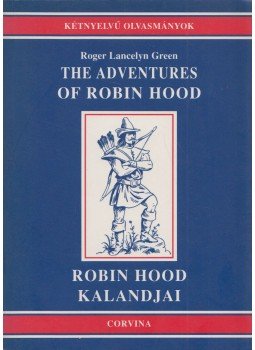 Roger Lancelyn Green - The Adventures of Robin Hood / Robin Hood kalandjai, Budapest 2001 antikvár könyv