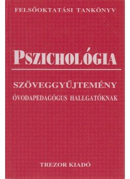 B. Lakatos Margit, Serfőző Mónika - Pszichológia szöveggyűjtemény óvodapedagógus hallgatóknak B. Lakatos Margit, Serfőző Mónika - Pszichológia szöveggyűjtemény óvodapedagógus hallgatóknak, Budapest 2002 antikvár könyv