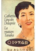 Catherine Lincoln Delaprée - La maison Tanaka