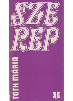 Tóth Mária - Szerep Tóth Mária - Szerep, Bukarest 1972 antikvár könyv