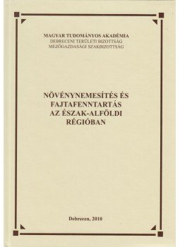 Lazányi János - Növénynemesítés és fajtafenntartás az Észak-Alföldi régióban, Debrecen 2010 antikvár könyv