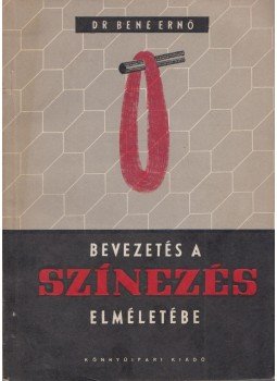 Bene Ernő - Bevezetés a színezés elméletébe,  1953 antikvár könyv