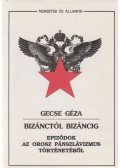 Gecse Géza - Bizánctól Bizáncig (dedikált)