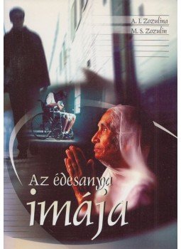 A. I. Zozulina, M. S. Zozulin - Az édesanya imája, Bukarest 2005 antikvár könyv