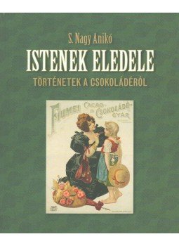 S. Nagy Anikó - Istenek eledele S. Nagy Anikó - Istenek eledele, Budapest 2014 antikvár könyv