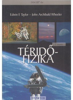 Taylor, Edwin F., Wheeler, John Archibald - Téridőfizika Taylor, Edwin F., Wheeler, John Archibald - Téridőfizika, Budapest 2006 antikvár könyv