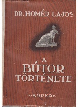Homér Lajos - A bútor története Homér Lajos - A bútor története, Budapest 0 antikvár könyv