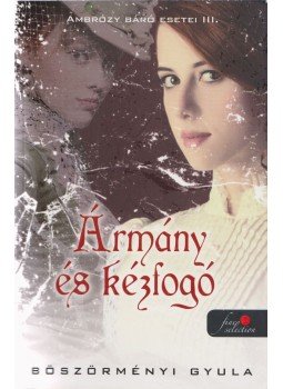 Böszörményi Gyula - Ármány és kézfogó Böszörményi Gyula - Ármány és kézfogó, Szeged 2017 antikvár könyv