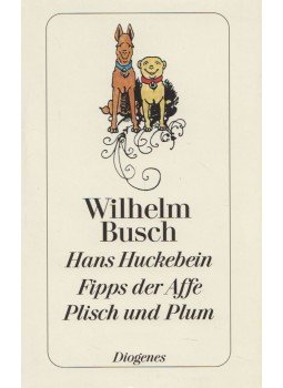 Wilhelm Busch - Hans Huckebein der Unglücksrabe/Fipps der Affe/Plisch und Plum, Zürich 0 antikvár könyv