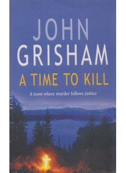 John Grisham - A Time To Kill John Grisham - A Time To Kill, 2007 antikvár könyv